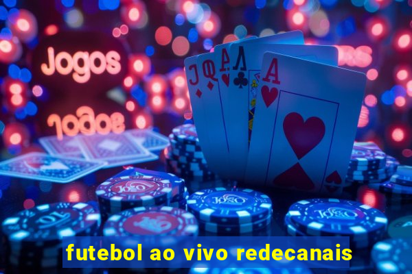 futebol ao vivo redecanais